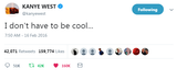@Kanye West - "I Don't Have To Be Cool"